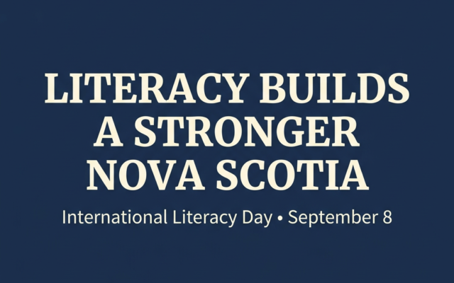 Literacy Builds a Stronger Nova Scotia: It’s an Investment in Our Future